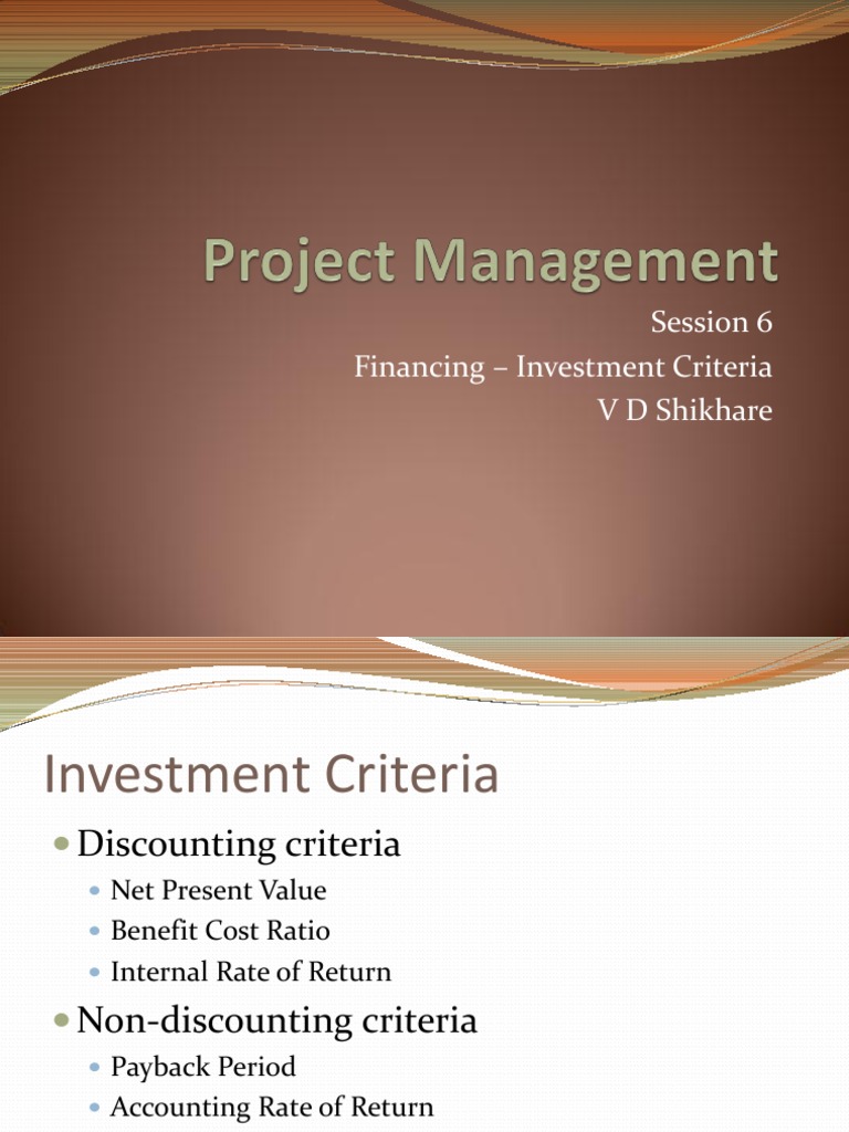 Project Management 6 Financing Investment Criteria Net Present Value Internal Rate Of Return
