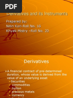 Derivatives and Its Instruments: Prepared By: Nitin Kori-Roll No. 16 Khyati Mistry - Roll No. 20