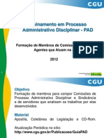 CGU (2012, slides) Treinamento em Processo Administrativo Disciplinar (PAD) - Formação de Membros de Comissões