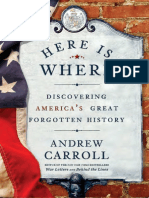 Here Is Where: Discovering America's Great Forgotten History by Andrew Carroll