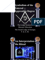 Symbolism of The Entered Apprentice Degree: The Lodge System of Masonic Education The Grand Lodge of Georgia F. & A. M