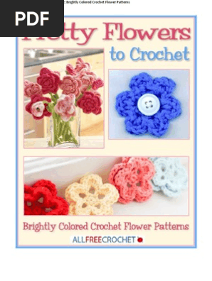 Pretty Flowers to Crochet Brightly Colored Crochet Flower Patterns