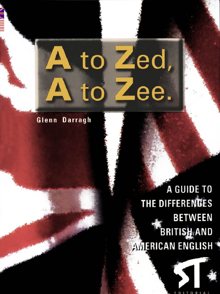 A To Zed, A To Zee A Guide To The Differences Between British and
