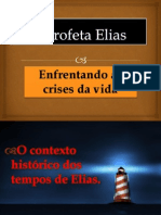 O Profeta Elias - Enfrentando As Crises Da Vida - Parte 01