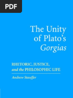 Devin Stauffer The Unity of Platos Gorgias Rhetoric, Justice, and The Philosophic Life 2006