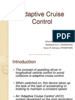 Adaptive Cruise Control: Shomik Mullick (1RV09IT040) Siddharth D.C. (1RV09IT043) Varun R. Athreya (1RV09IT065)