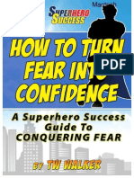 How To Turn Fear Into Confidence - A Superhero Success Guide To Conquering Fear! PDF
