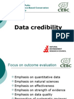 Data Credibility: Prof. Andrew S. Pullin Centre For Evidence-Based Conservation Bangor University