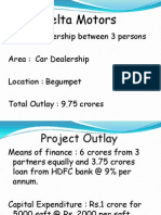 Delta Motors: Type: Partnership Between 3 Persons Area: Car Dealership Location: Begumpet Total Outlay: 9.75 Crores