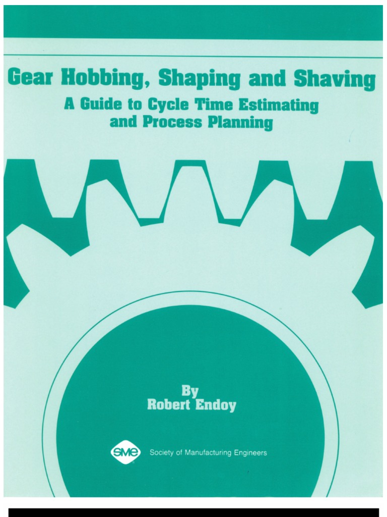 Gear Hobbing, Shaping and Shaving A Guide to Cycle Time Estimating and Process Planning.pdf