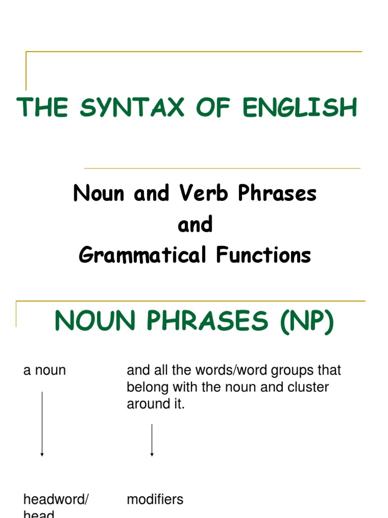 Noun & Verb Phrases & Grammatical Functions Noun