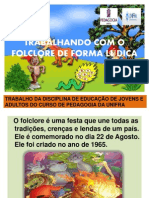 TRABALHANDO COM O FOLCLORE DE FORMA LÚDICA