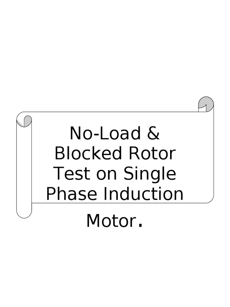 No-Load & Blocked Rotor Test On Single Phase Induction Motor | PDF