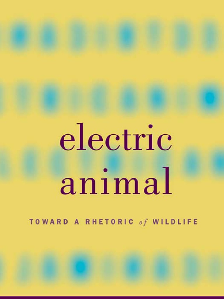 Electric AnimalToward A Rhetoric of Wildlife | PDF | Jacques Derrida | Mind