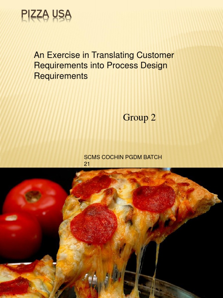 PIZZA USA An Exercise in Translating Customer Requirements Into Process Design Requirements