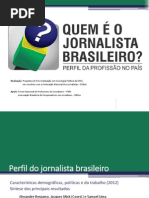 Pesquisa Perfil Jornalista Brasileiro
Research about Brasilian Journalists