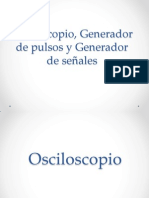 Osciloscopio, Generador de Pulsos y Generador de