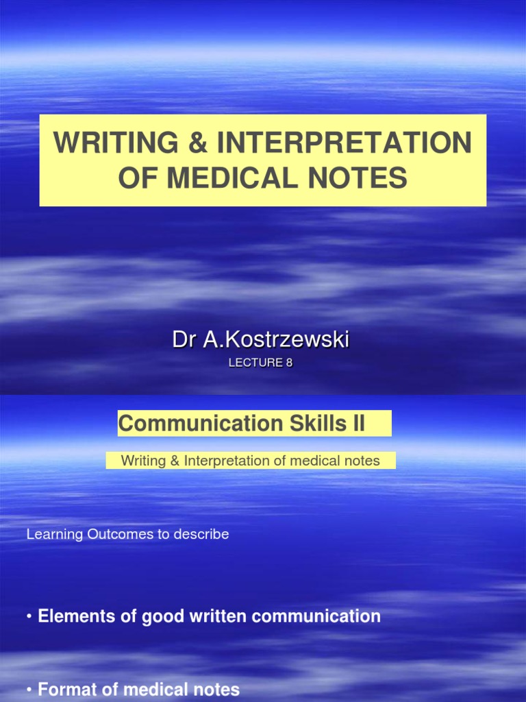 Writing & Interpretation of Medical Notes: DR A.Kostrzewski | PDF