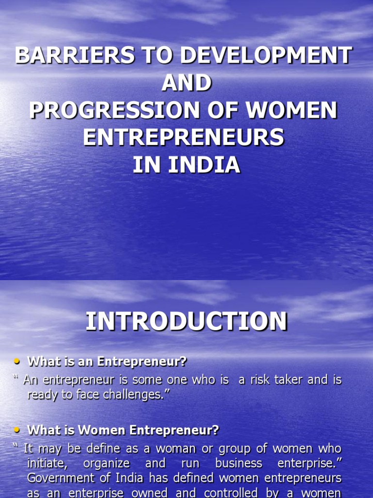 Barriers To Development AND Progression of Women Entrepreneurs in India ...