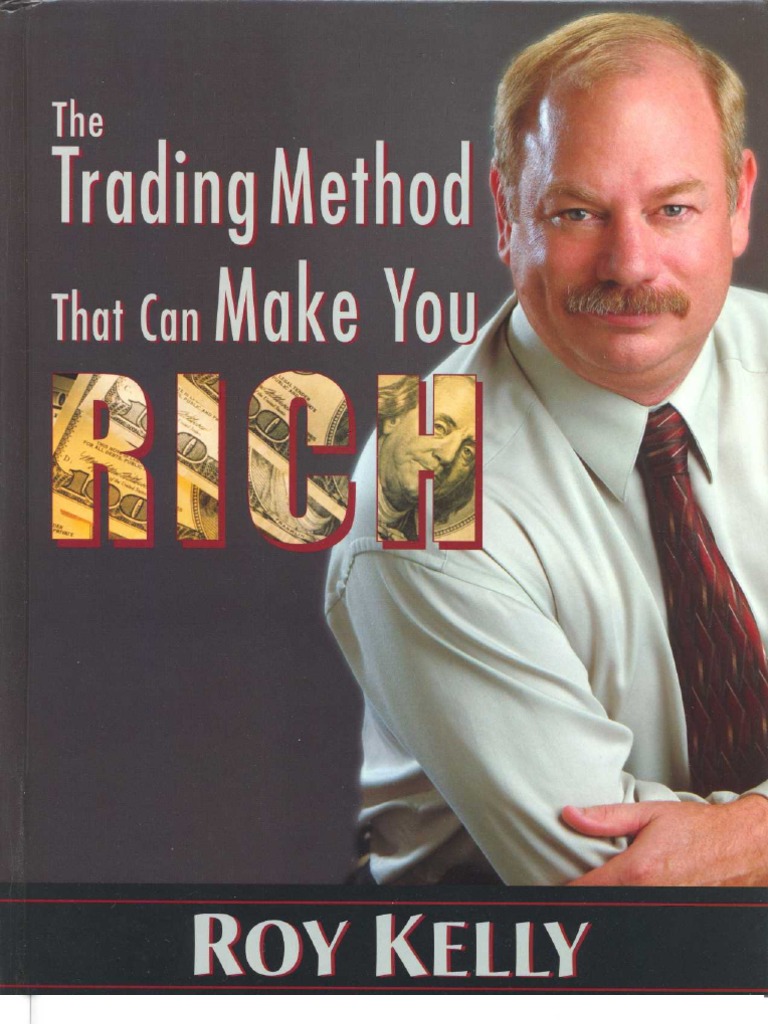 The Trading Method That Can Make You Rich by Roy Kelly | PDF