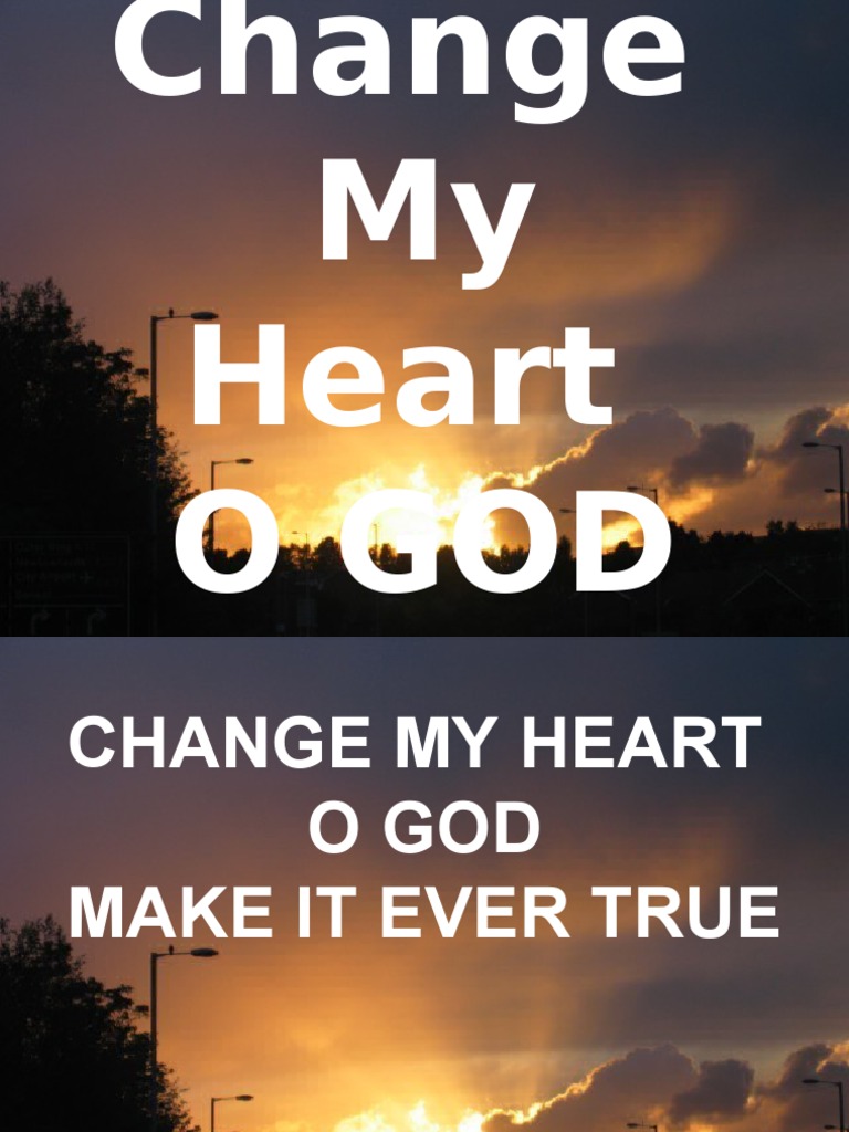 Change My Heart o God