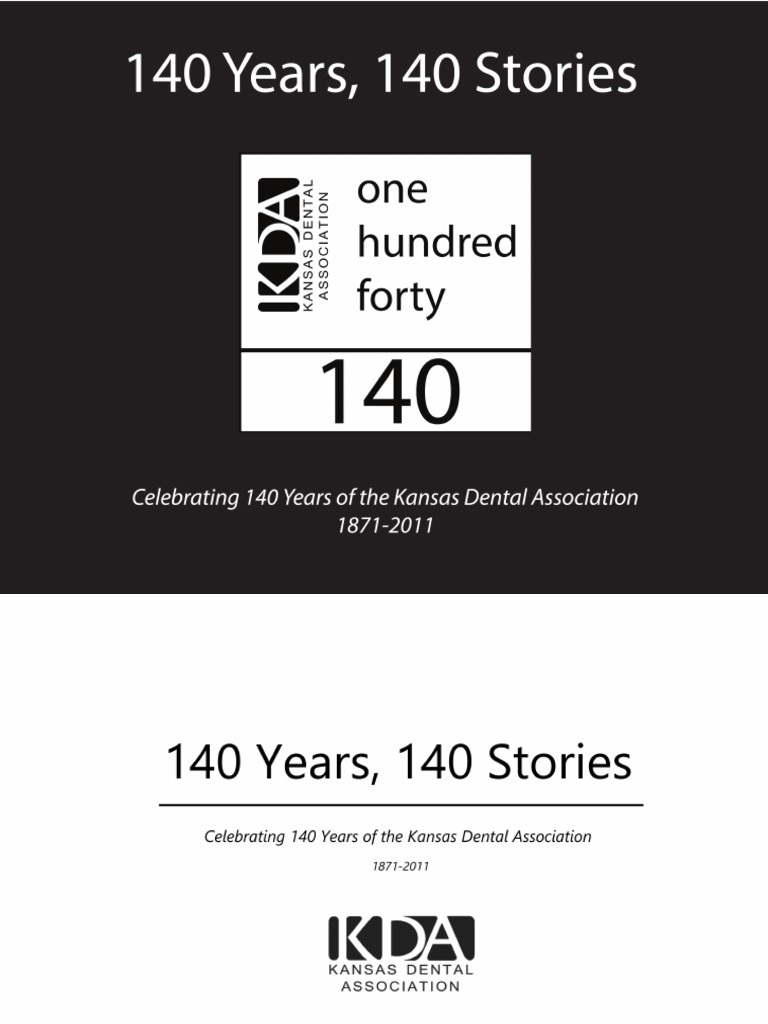 140 Years, 140 Stories Celebrating 140 Years of The Kansas Dental