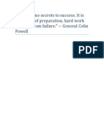 There Are No Secrets To Success. It Is The Result of Preparation, Hard Work Learning From Failure." General Colin Powell