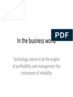 In The Business World: Technology Seems To Be The Engine of Profitability and Management The Instrument of Reliability