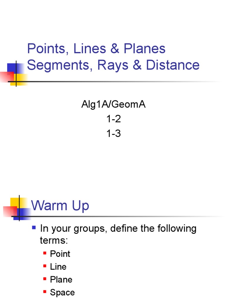Points, Lines & Planes Segments, Rays & Distance: Alg1A/Geoma 1-2 1-3 ...