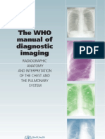 The WHO Manual of Diagnostic Imaging Radiographic Anatomy and Interpretation of The Chest and The Pulmonary System