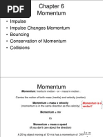 Momentum: - Impulse - Impulse Changes Momentum - Bouncing - Conservation of Momentum - Collisions