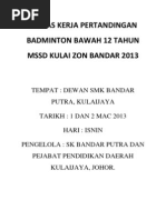 Kertas Kerja Pertandingan Badminton Bawah 12 Tahun MSSD Kulai Zon Bandar 2013