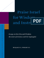 Benjamin G. Wright III - Praise Israel For Wisdom and Instruction Essays On Ben Sira and Wisdom...