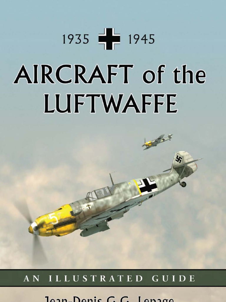 Aircraft of The Luftwaffe 1935 45 An Illustrated Guide, PDF, Luftwaffe