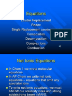 Equations: Double Replacement Redox Single Replacement Composition Decomposition Complex Ions Combustion