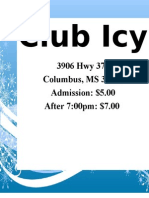 Club Icy: 3906 Hwy 373 Columbus, MS 39701 Admission: $5.00 After 7:00pm: $7.00