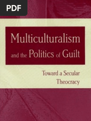 Multiculturalism And The Politics Of Guilt Towards A Secular
