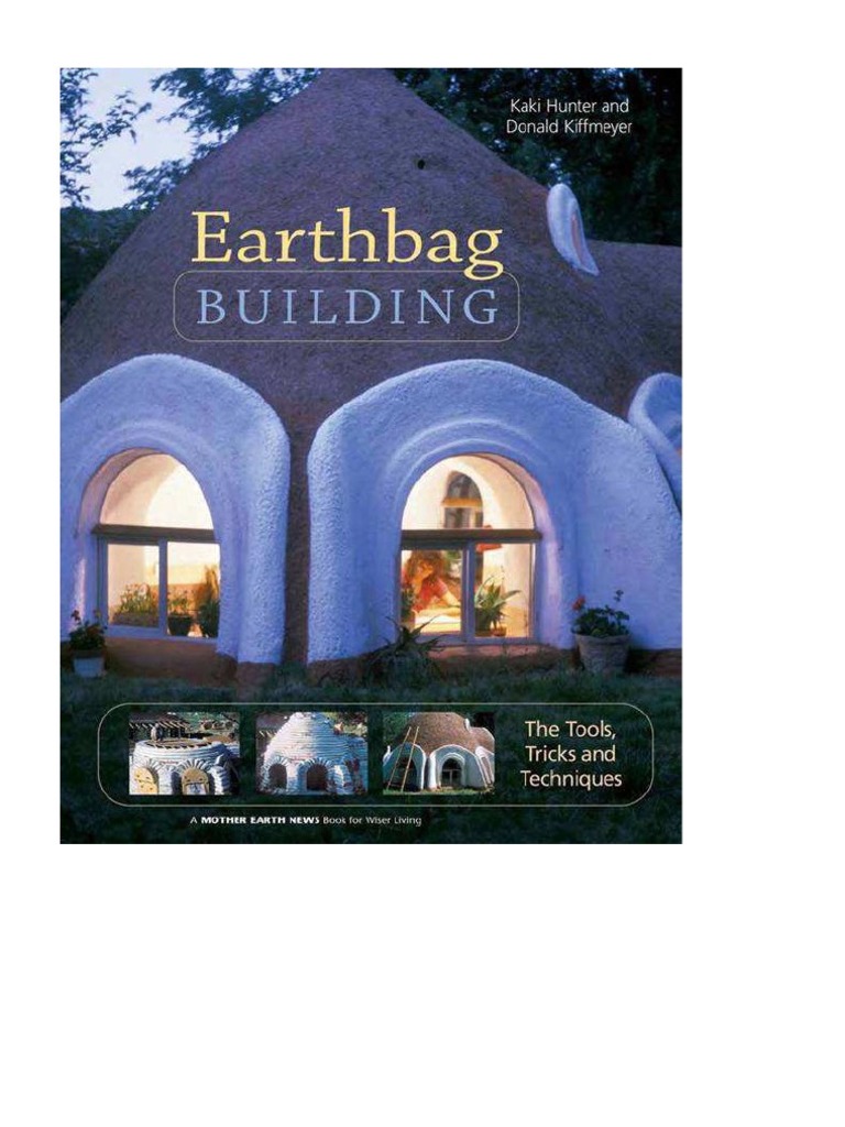 View of Super Adobe Earthbag Building The Tools Tricks and Techniques ...
