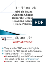 Unit 1 - /ð/ and /θ/: André de Souza Dulcinete Chagas Deborah Furness Giovanna Garcia Liliane Patrício