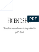 Friendship: "Without Friends No One Would Choose To Live, Though He Had All Other Goods."