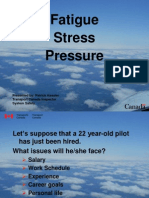 Fatigue Stress Pressure: Presented By: Patrick Kessler Transport Canada Inspector System Safety