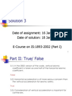 Solution 3: Date of Assignment: 16 January Date of Solution: 18 January E-Course On IS:1893-2002 (Part I)