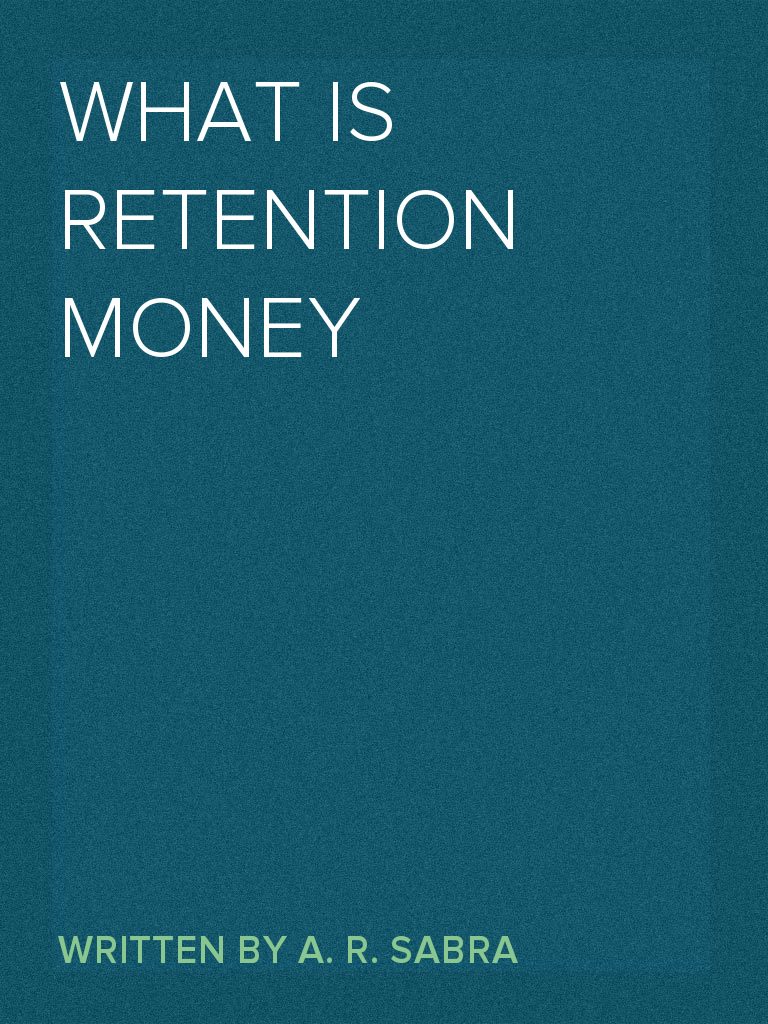 WHAT IS RETENTION MONEY Guarantee Money