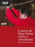 A guerra de Hugo Chávez contra o colonialismo. (Hugo Chávez).