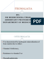 Osteomalacia: BY: DR Mehrunnisa Umar Assisstant Professor Department of Medicine