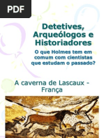 Detetives, Arqueologos e Historiadores