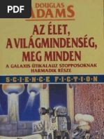 Douglas Adams - Az Élet, A Világmindenség, Meg Minden (Galaxis Útikalauz Stopposoknak-Trilógia 3.)