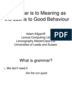 Grammar Is To Meaning As The Law Is To Good Behaviour