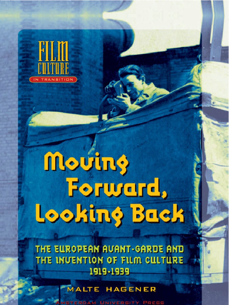 Moving Forwardthe European Avant Garde And The Invention Of - 
