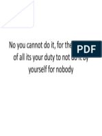 No You Cannot Do It, For The Nonsake Ofallitsyourdutytonotdoitby Yourself For Nobody